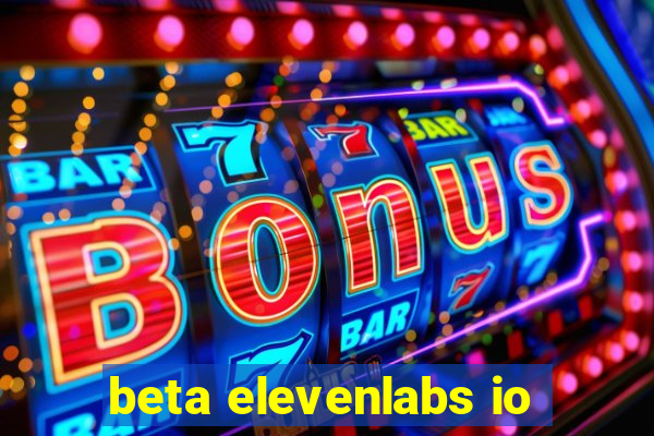 beta elevenlabs io